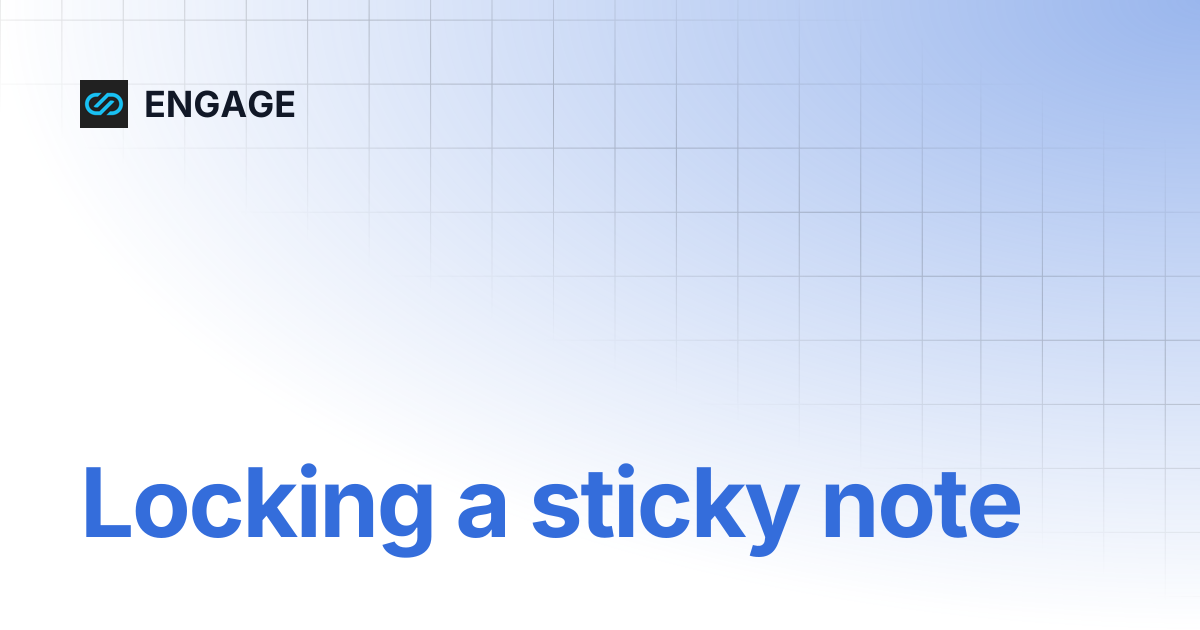 Locking a sticky note | ENGAGE