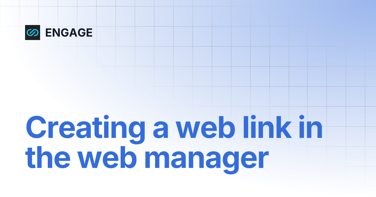 Creating a web link in the web manager | ENGAGE