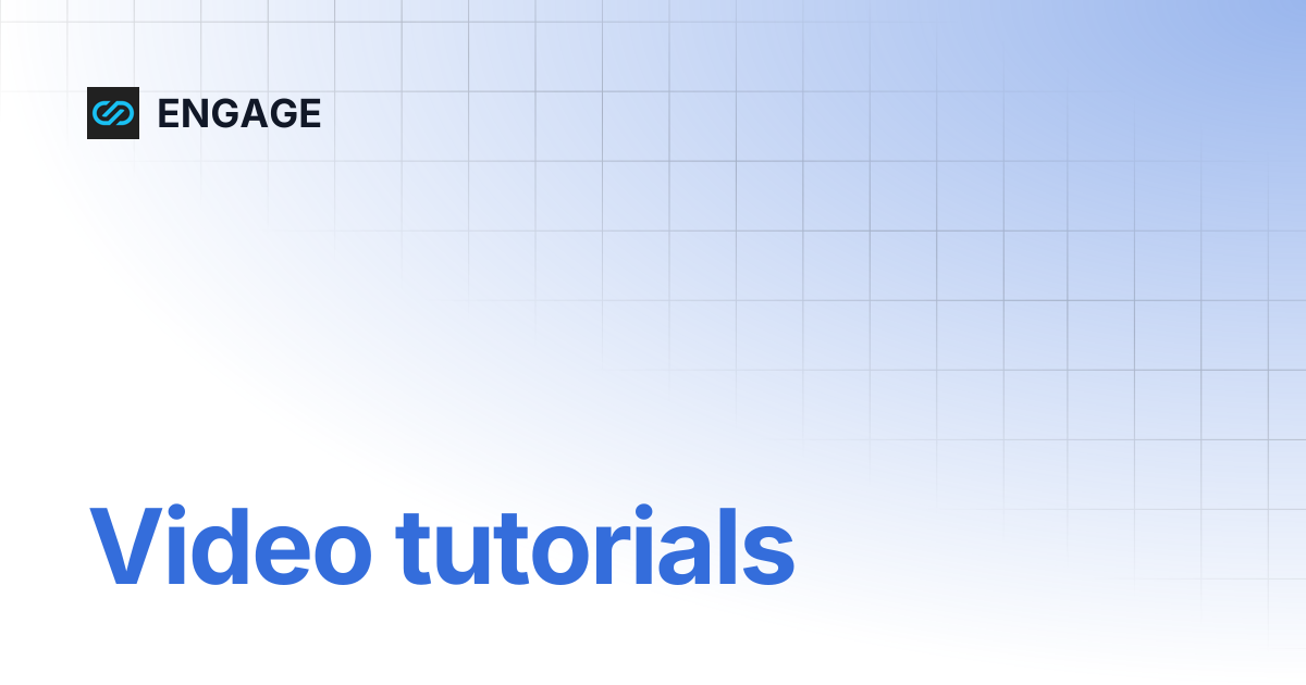 Video tutorials | ENGAGE
