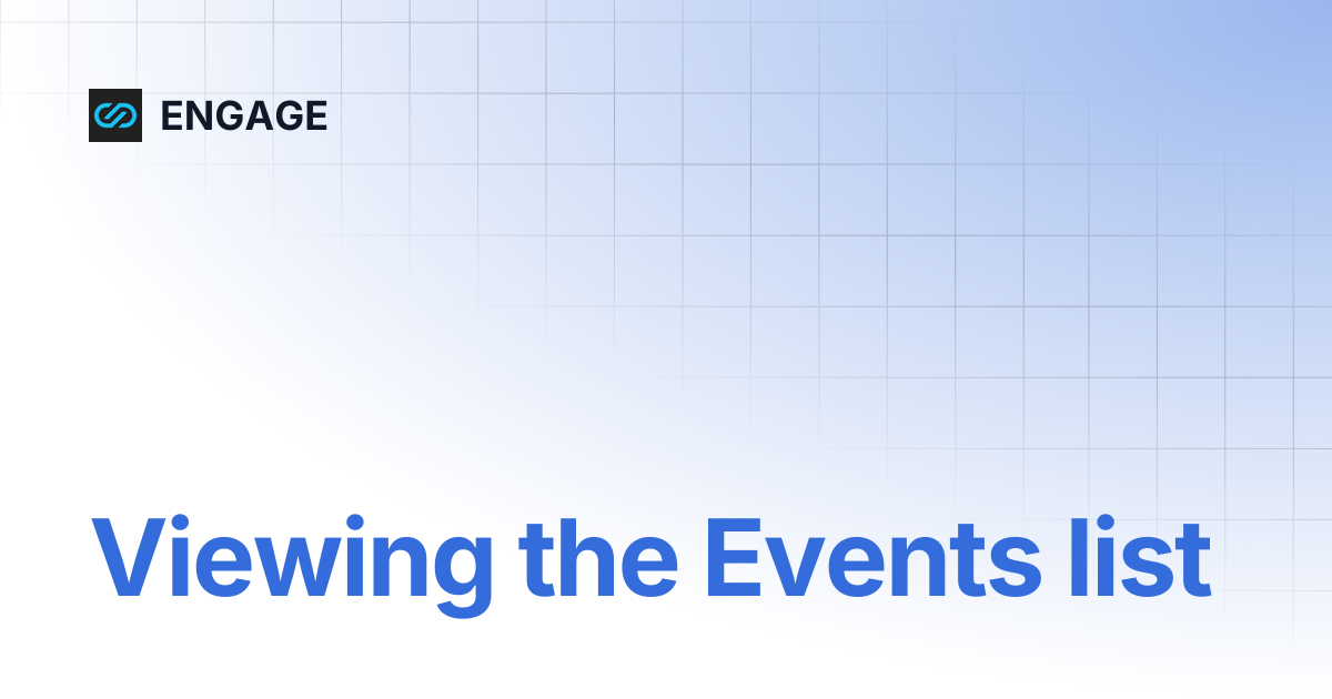 Viewing the Events list | ENGAGE