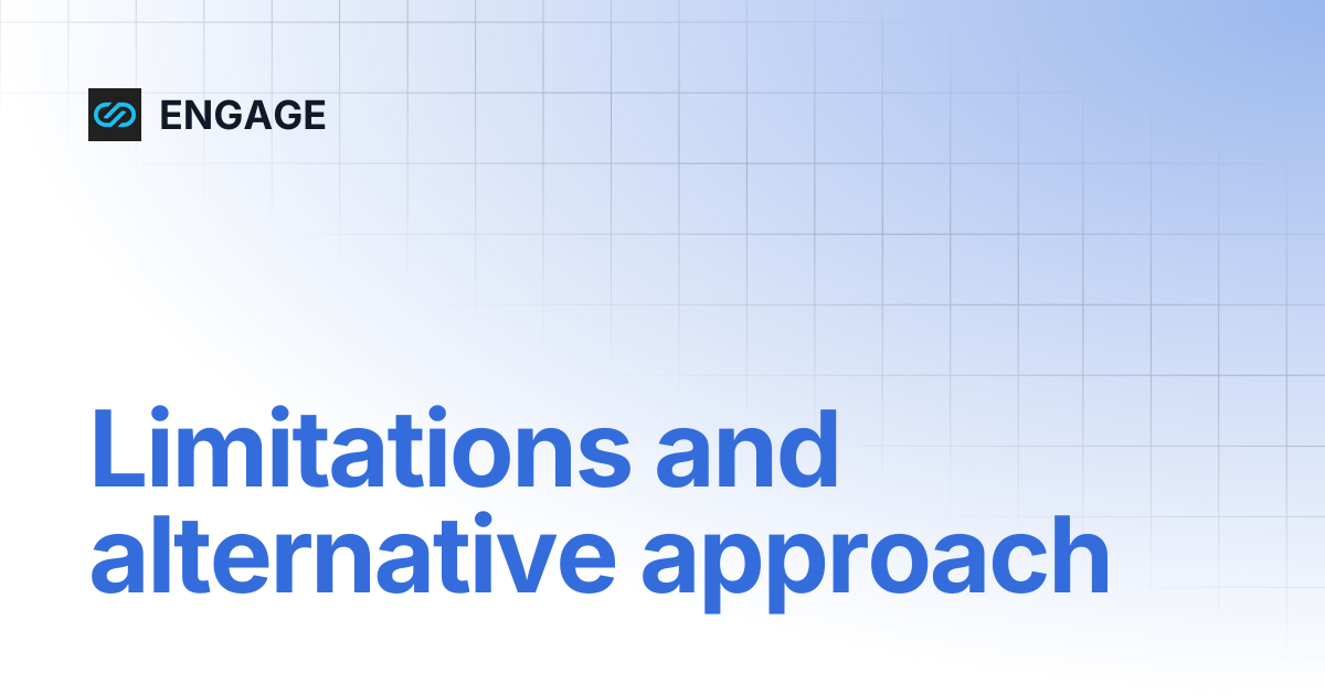 Limitations and alternative approach | ENGAGE