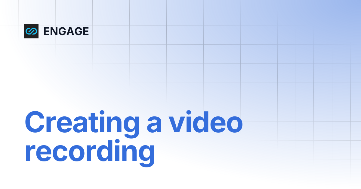 Creating a video recording | ENGAGE