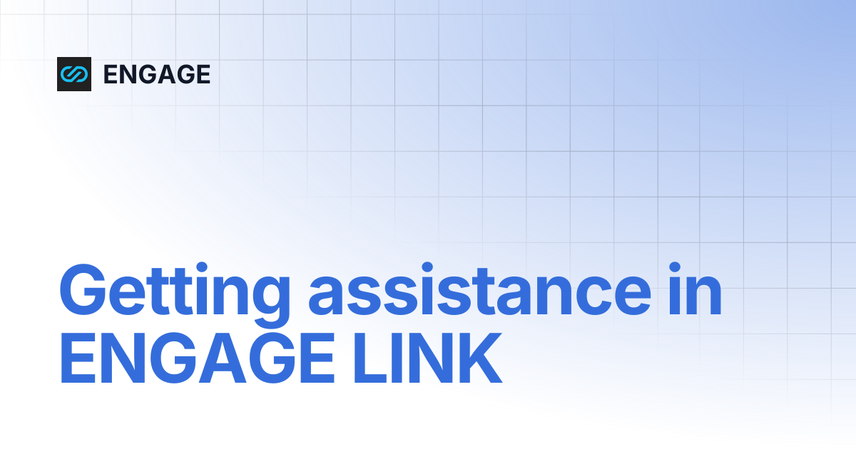 Getting assistance in ENGAGE LINK | ENGAGE